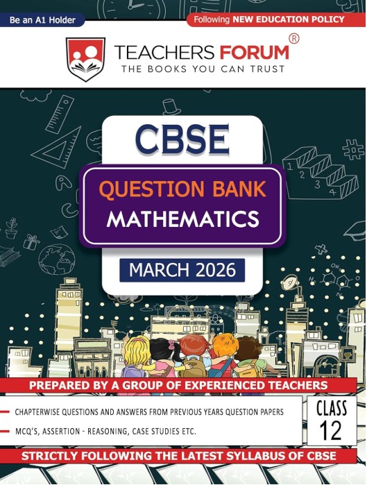 Teachers Forum CBSE Question Bank Class 12 Mathematics (For 2026 Board Exam)